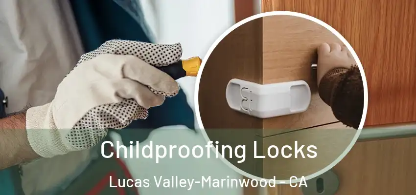  Childproofing Locks Lucas Valley-Marinwood - CA