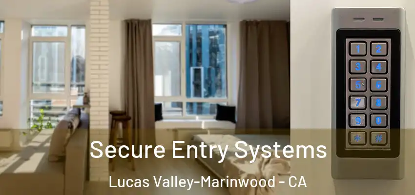  Secure Entry Systems Lucas Valley-Marinwood - CA
